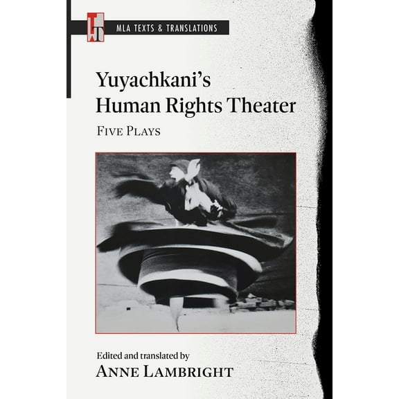 MLA Texts and Translations Yuyachkani's Human Rights Theater: Five Plays, (Paperback)