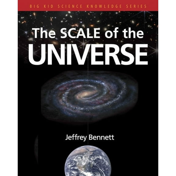 Big Kid Science Knowledge The Scale of the Universe, (Paperback)