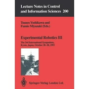 Lecture Notes in Control and Information Sciences: Experimental Robotics III: The 3rd International Symposium, Kyoto, Japan, October 28-30, 1993 (Paperback)