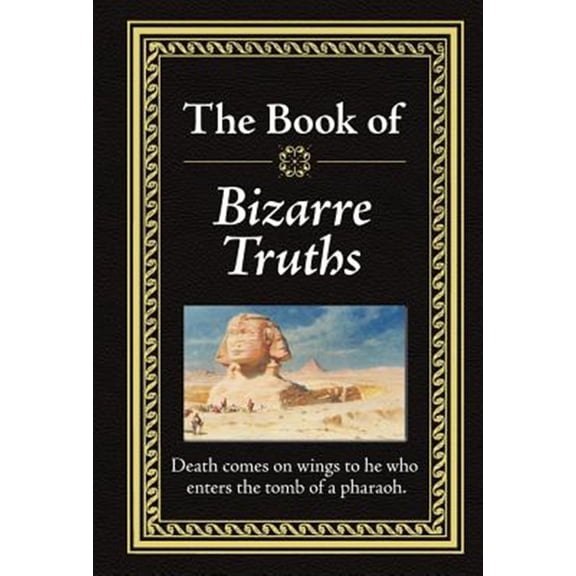 Pre-Owned The Book of Bizarre Truths: Big Book of Provocative Questions & Myth-Busting Answers Hardcover Gift for Trivia Buffs, Curious Minds, Skeptics & Knowle (Hardcover) 145080747X 9781450807470