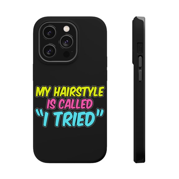 DistinctInk Tough Case for Apple iPhone 15 PRO (6.1" Screen), Compatible with MagSafe Charging - My Hairstyle is Called "I Tried"