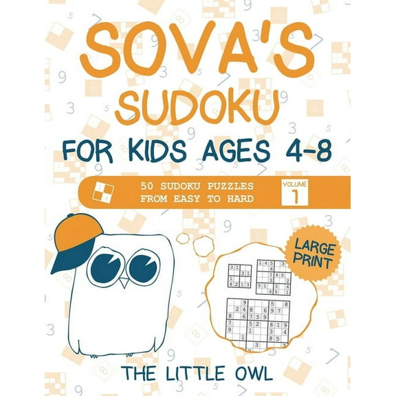 Sova's Sudoku For Kids Ages 4-8: 50 Sudoku Puzzles from Easy to Hard - Volume 1 (Large Print), (Paperback)