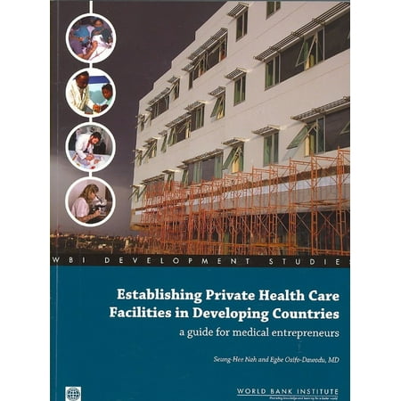 Establishing Private Health Care Facilities in Developing Countries: A Guide for Medical