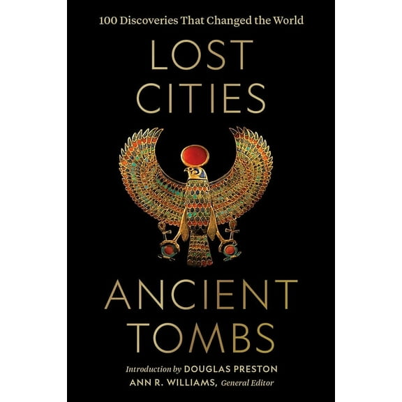 Lost Cities, Ancient Tombs : 100 Discoveries That Changed the World (Hardcover)