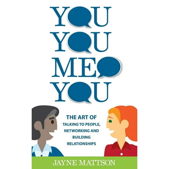 You, You, Me, You: The Art of Talking to People, Networking and Building Relationships, (Paperback)