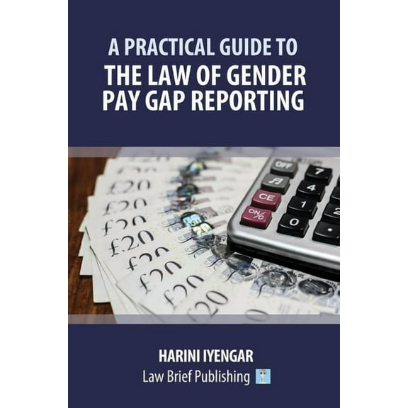 A Practical Guide to the Law of Gender Pay Gap Reporting, (Paperback)