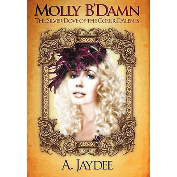 Pre-Owned Molly B'Damn, the Silver Dove of the Coeur d'Alenes (Paperback) 1593306733 9781593306731