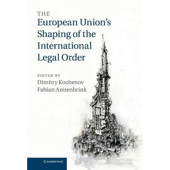 The European Union's Shaping of the International Legal Order, (Hardcover)