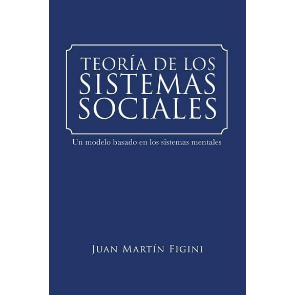 Teoría de Los Sistemas Sociales: Un modelo basado en los sistemas mentales