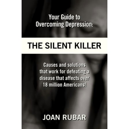 Your Guide To Overcoming Depression: The Silent Killer, (Paperback)
