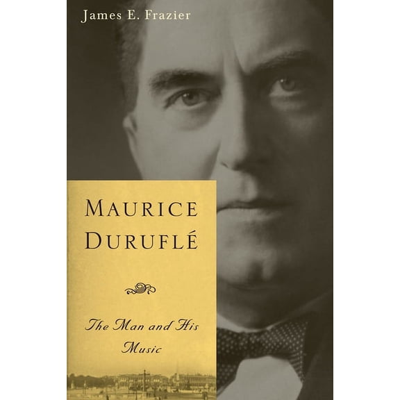 Maurice Duruflé: The Man and His Music, (Paperback)