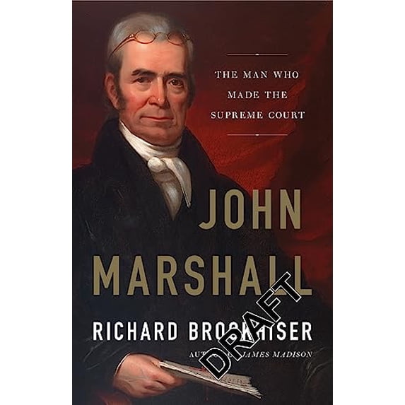 Pre-Owned John Marshall: The Man Who Made the Supreme Court (Hardcover) 0465096220 9780465096220