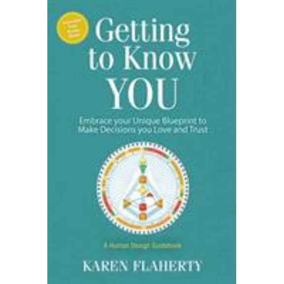 Pre-Owned Getting to Know YOU: Embrace Your Unique Blueprint to Make Decisions you Love and Trust - A Human Design Guidebook (Paperback) 173259404X 9781732594043