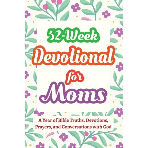Gifts for Christian Families 52-Week Devotional for Moms - A Year of Bible Truths, Devotions, Prayers, and Conversations with God: Christian Gifts fo, Book 2, (Paperback)