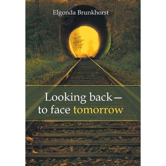 Looking Back-To Face Tomorrow (Hardcover)