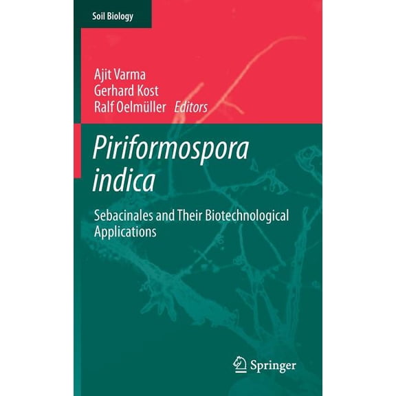Soil Biology Piriformospora Indica: Sebacinales and Their Biotechnological Applications, Book 33, (Hardcover)