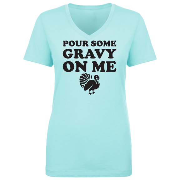 Pour Some Gravy On Me Womens V-Neck T-Shirt
