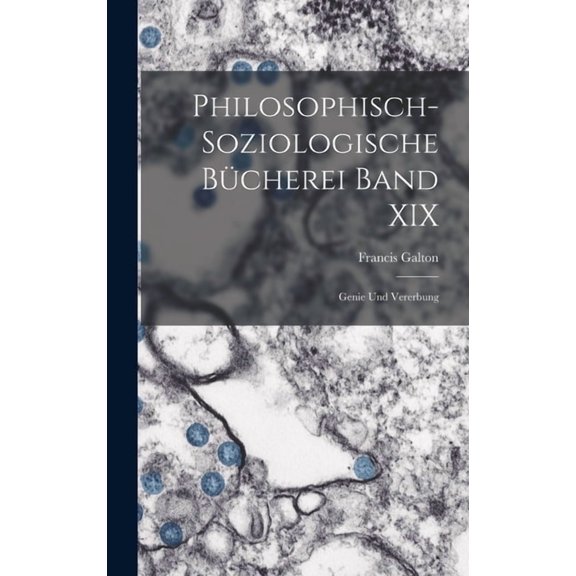 Philosophisch-Soziologische Bücherei Band XIX: Genie und Vererbung (Hardcover)
