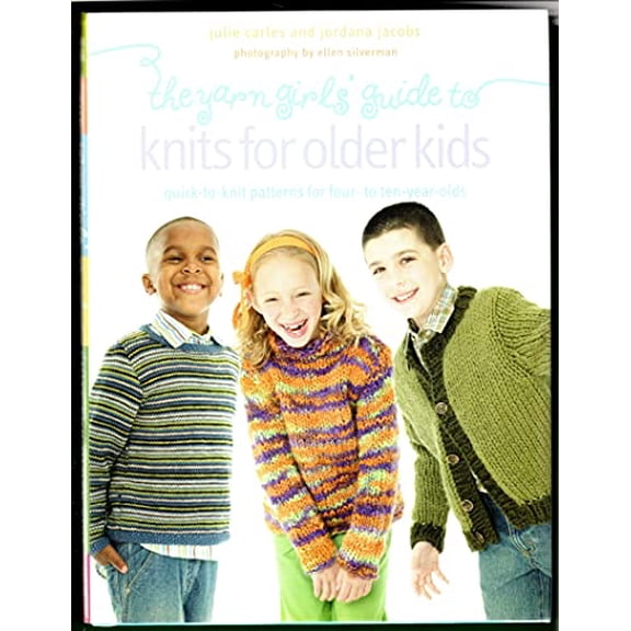 Pre-Owned Yarn Girls' Knits for Older Kids, The: Quick-to-knit Patterns for Four- to Ten-year-olds Hardcover