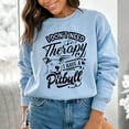 thumbnail image 6 of I Don't Need Therapy I Have A Pitbull Sweatshirt, 6 of 7