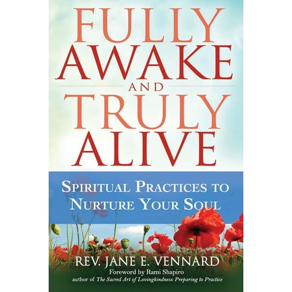 Fully Awake and Truly Alive: Spiritual Practices to Nurture Your Soul, (Hardcover)