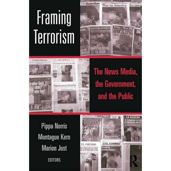 Framing Terrorism: The News Media, the Government and the Public, (Paperback)