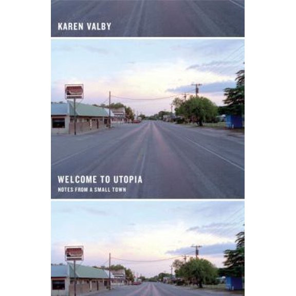 Pre-Owned Welcome to Utopia: Notes from a Small Town (Hardcover) 038552286X 9780385522861