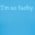 thumbnail image 3 of CafePress - Im So Tachy. Women's Dark T Shirt - Women's Traditional Fit Dark T-Shirt, 3 of 4