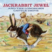 Jackrabbit Jewel and the Longhorn Cattle Drive (Hardcover)