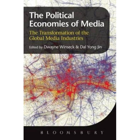 The Political Economies of Media: The Transformation of the Global Media Industries, (Paperback)