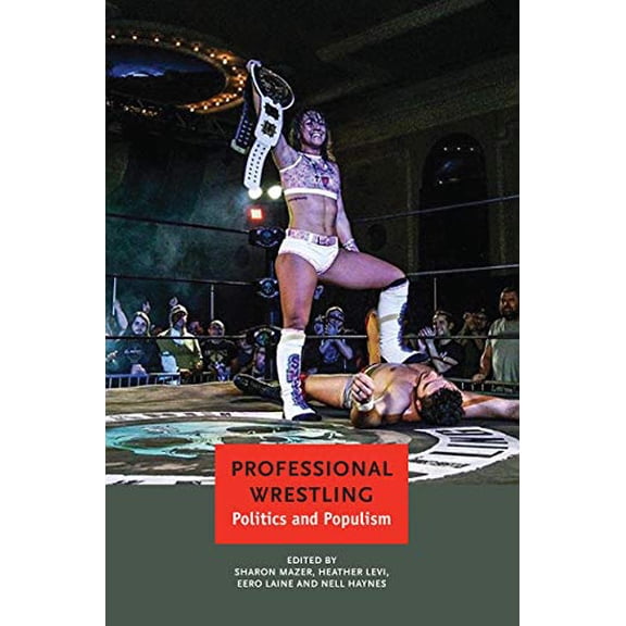 Pre-Owned Professional Wrestling: Politics and Populism (Enactments), 9780857427946, 0857427946, Paperback, New edition edition