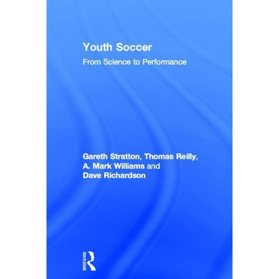Youth Soccer: From Science to Performance, (Hardcover)