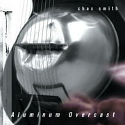 Chas Smith - Aluminum Overcast - Classical - CD