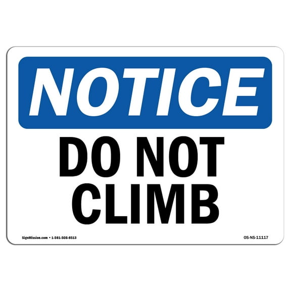 OSHA Notice Sign - Do Not Climb | Plastic Sign | Protect Your Business, Construction Site, Warehouse & Shop Area |  Made in the USA