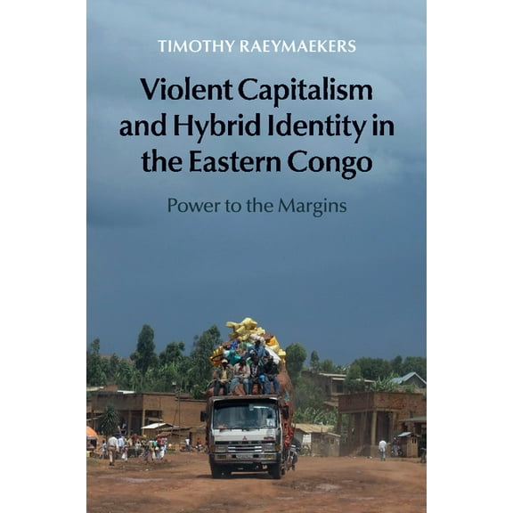 Violent Capitalism and Hybrid Identity in the Eastern Congo, (Paperback)