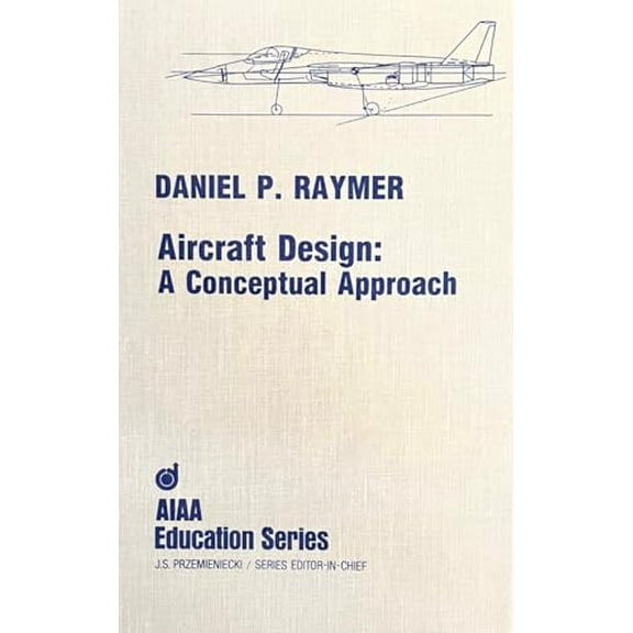 Pre-Owned Aircraft Design: A Conceptual Approach (Aiaa Education Series) (Hardcover) 0930403517 9780930403515