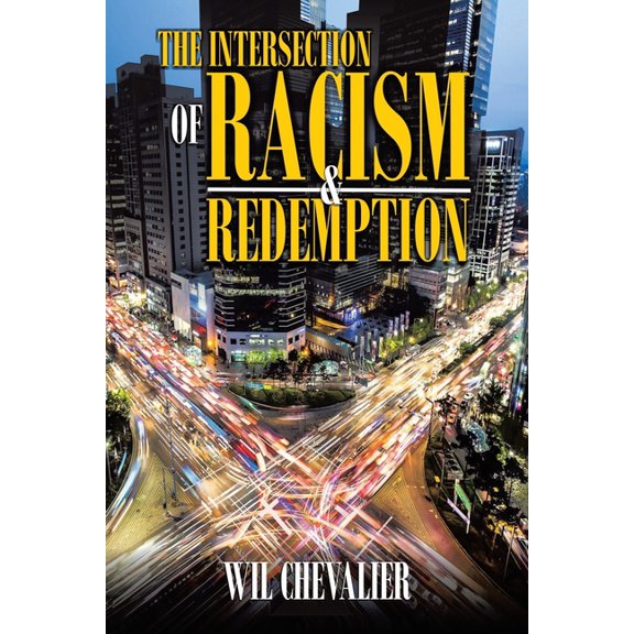 The Intersection of Racism & Redemption, (Paperback)