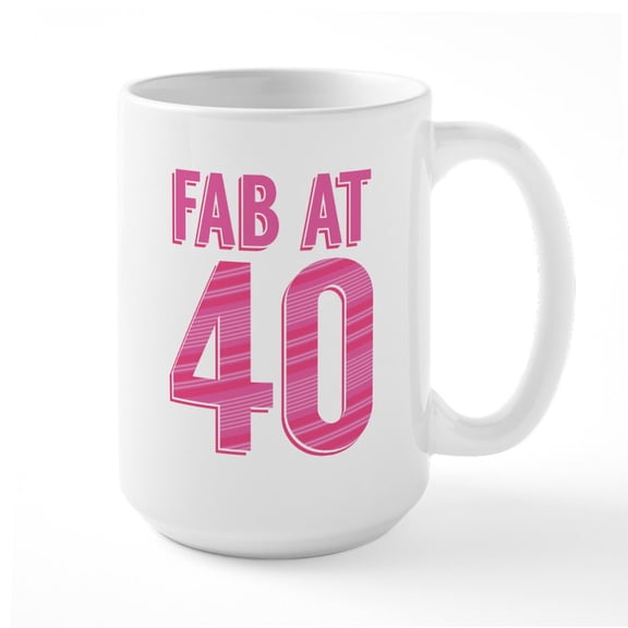 CafePress - Fab At 40 Pink Large Mug - 15 oz Ceramic Large White Nolvety Mug