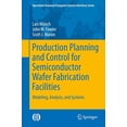 thumbnail image 1 of Planification et Contrôle de la Production pour Installations de Fabrication de Gaufrettes de Semi-Conducteurs : Modélisation, Analyse et Systèmes (Série Recherche Opérationnelle/interfaces Informatiques), 1 of 3