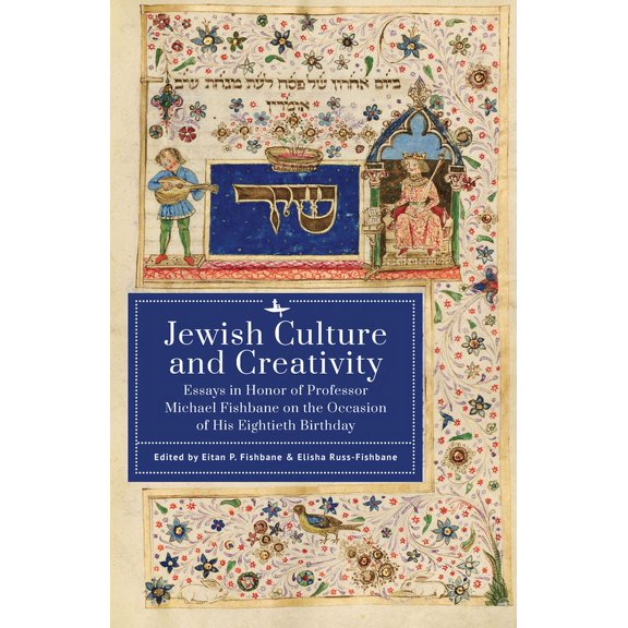 Jewish Culture and Creativity: Essays in Honor of Professor Michael Fishbane on the Occasion of His Eightieth Birthday, (Hardcover)