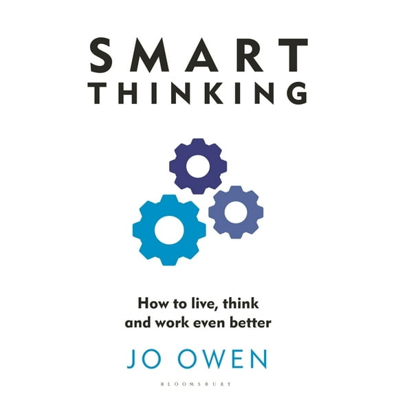 Smart Thinking : How to live, think and work even better (Paperback)
