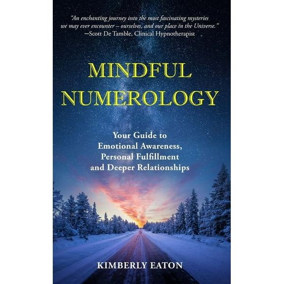 Mindful Numerology - Your Guide to Emotional Awareness, Personal Fulfillment and Deeper Relationships, (Hardcover)