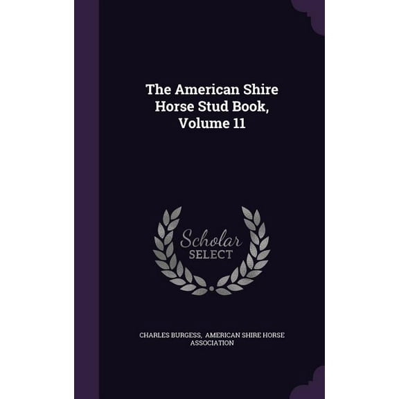 The American Shire Horse Stud Book, Volume 11 (Hardcover)
