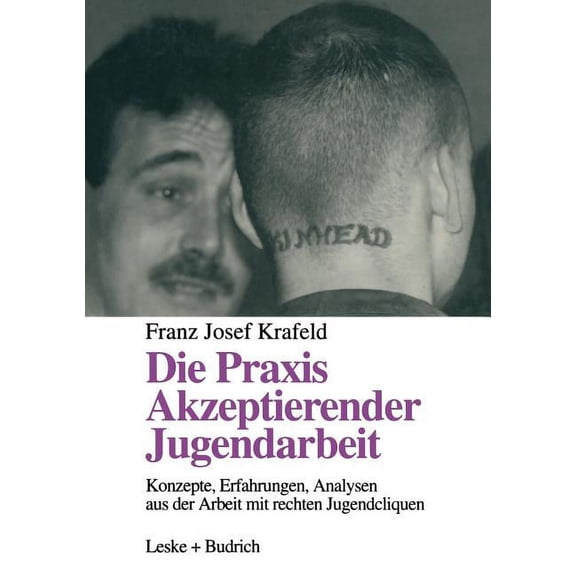 Die PRAXIS Akzeptierender Jugendarbeit: Konzepte -- Erfahrungen -- Analysen Aus Der Arbeit Mit Rechten Jugendcliquen, (Paperback)
