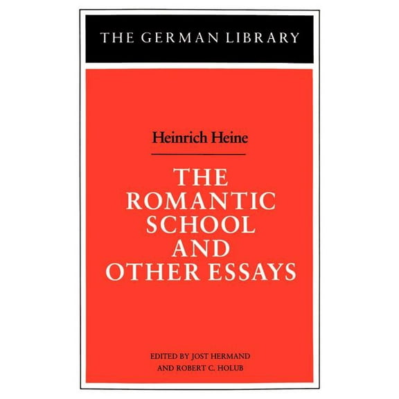 German Library The Romantic School and Other Essays: Heinrich Heine, Book 33, (Paperback)