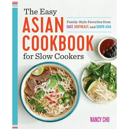 The Easy Asian Cookbook for Slow Cookers : Family-Style Favorites from East, Southeast, and South (Best Places To Visit In Southeast Asia In March)