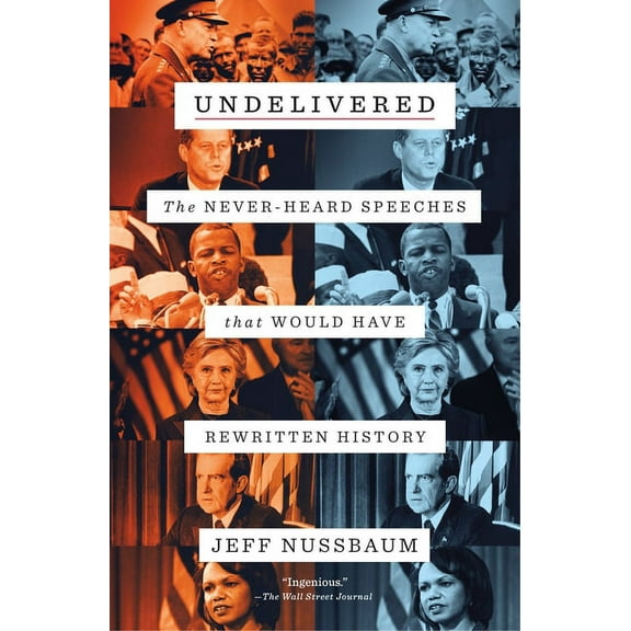 Undelivered: The Never-Heard Speeches That Would Have Rewritten History, (Paperback)