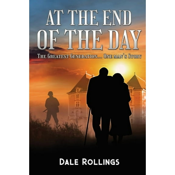 At the End of the Day: The Greatest Generation - One Man's Story, (Paperback)