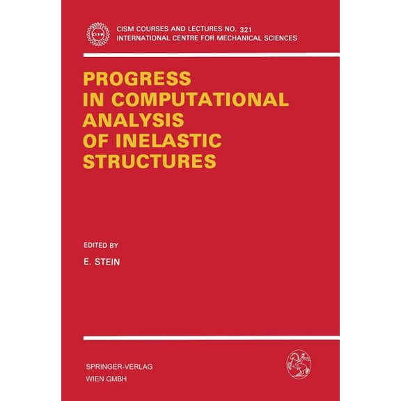 CISM International Centre for Mechanical Progress in Computational Analysis of Inelastic Structures, Book 321, (Paperback)