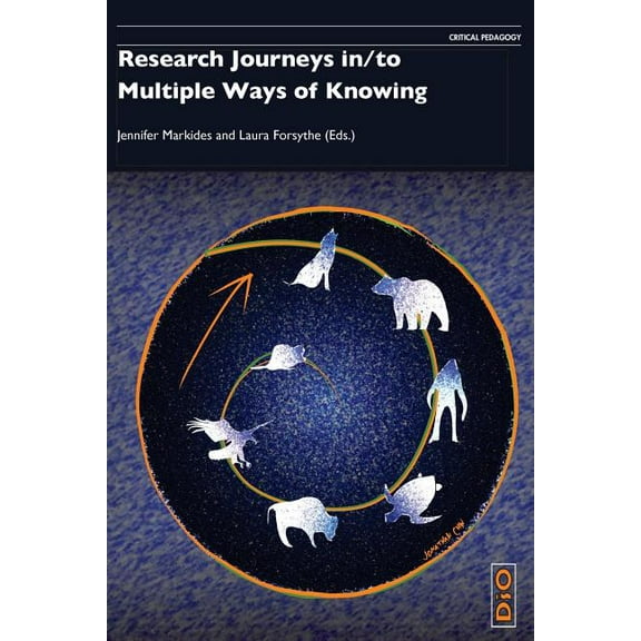 Critical Pedagogies Research Journeys in/to Multiple Ways of Knowing, Book 4, (Paperback)